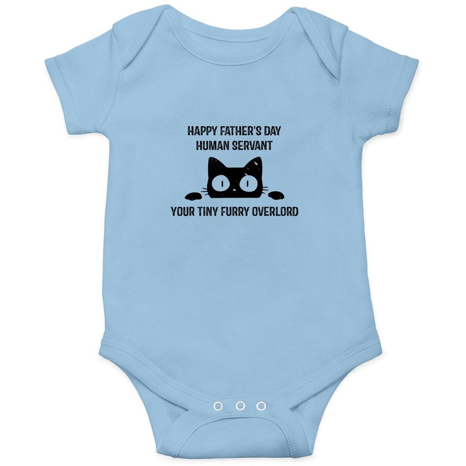 Happy Fathers Day Human Servant Your Tiny Furry Overlord Cat Baby Bodysuit