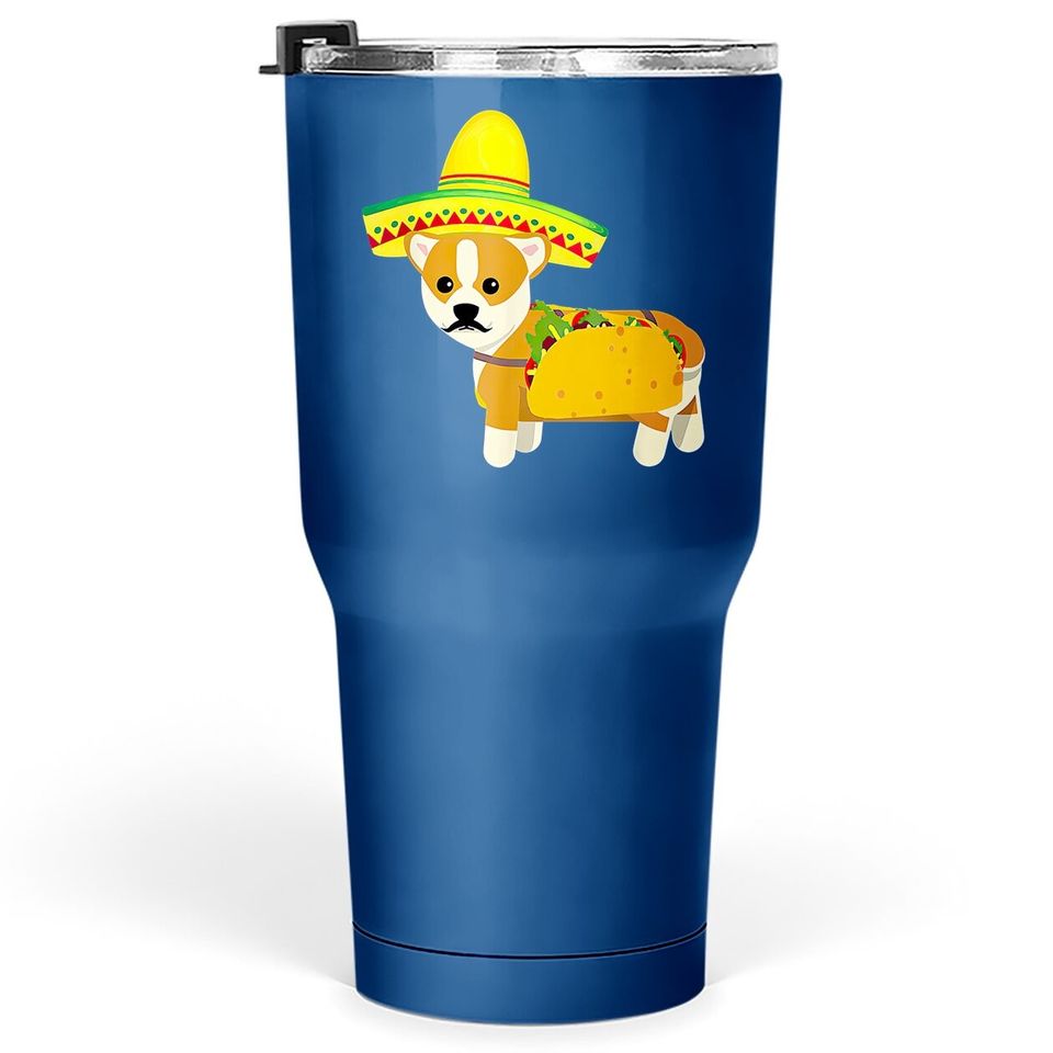 Funny Mexican Corgi Taco Cinco De Mayo Fiesta Dog Tumbler 30 Oz