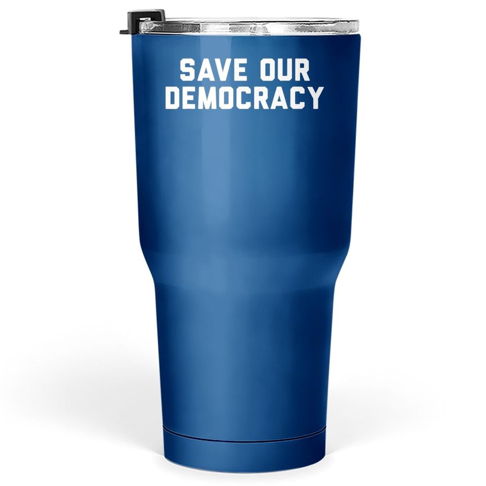 Save Our Democracy Tumbler 30 Oz