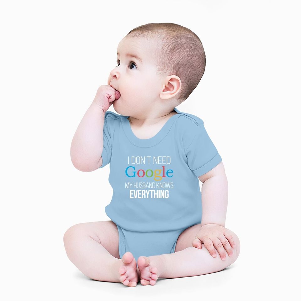 I Don't Need Google, My Wife Knows Everything! | Funny Husband Dad Groom Baby Bodysuit
