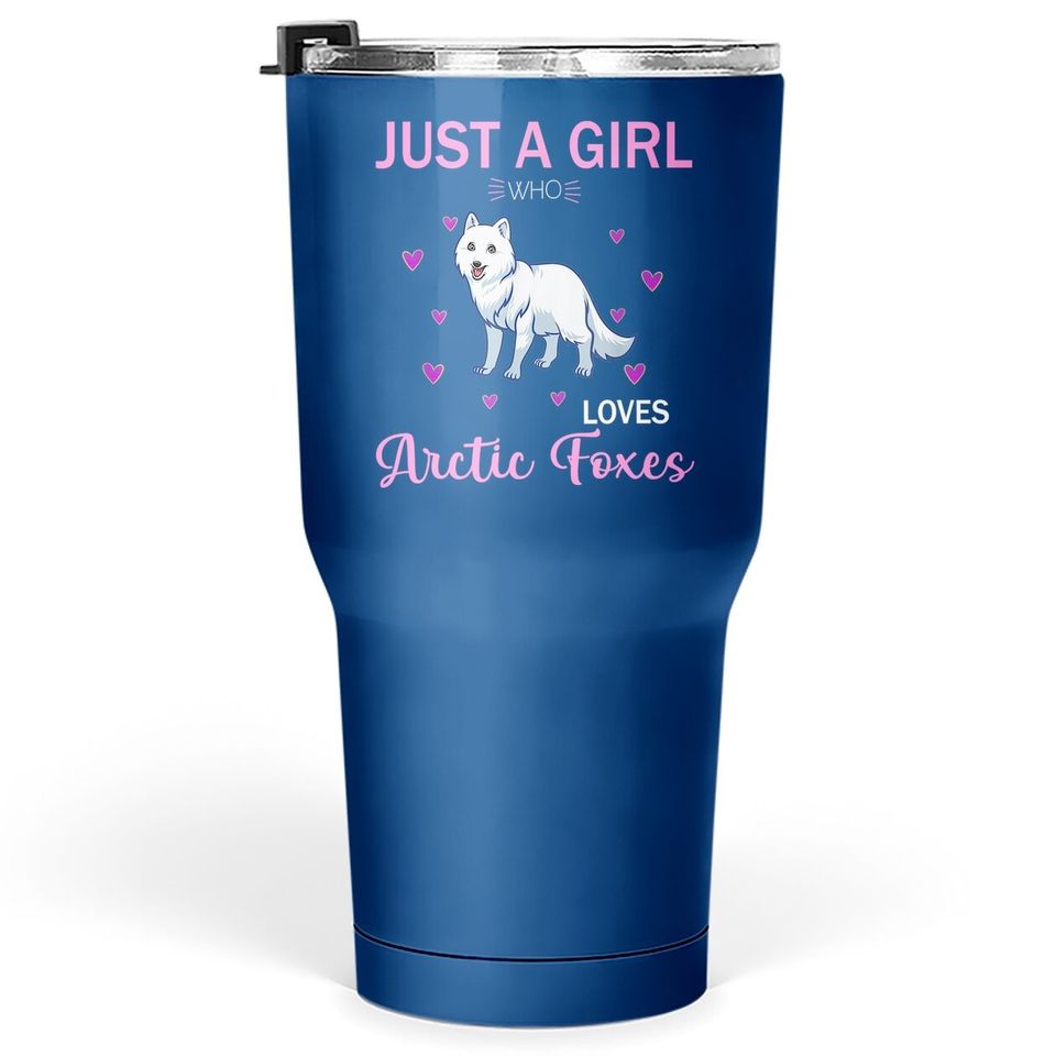 Just A Girl Who Loves Arctic Foxex Tumbler 30 Oz