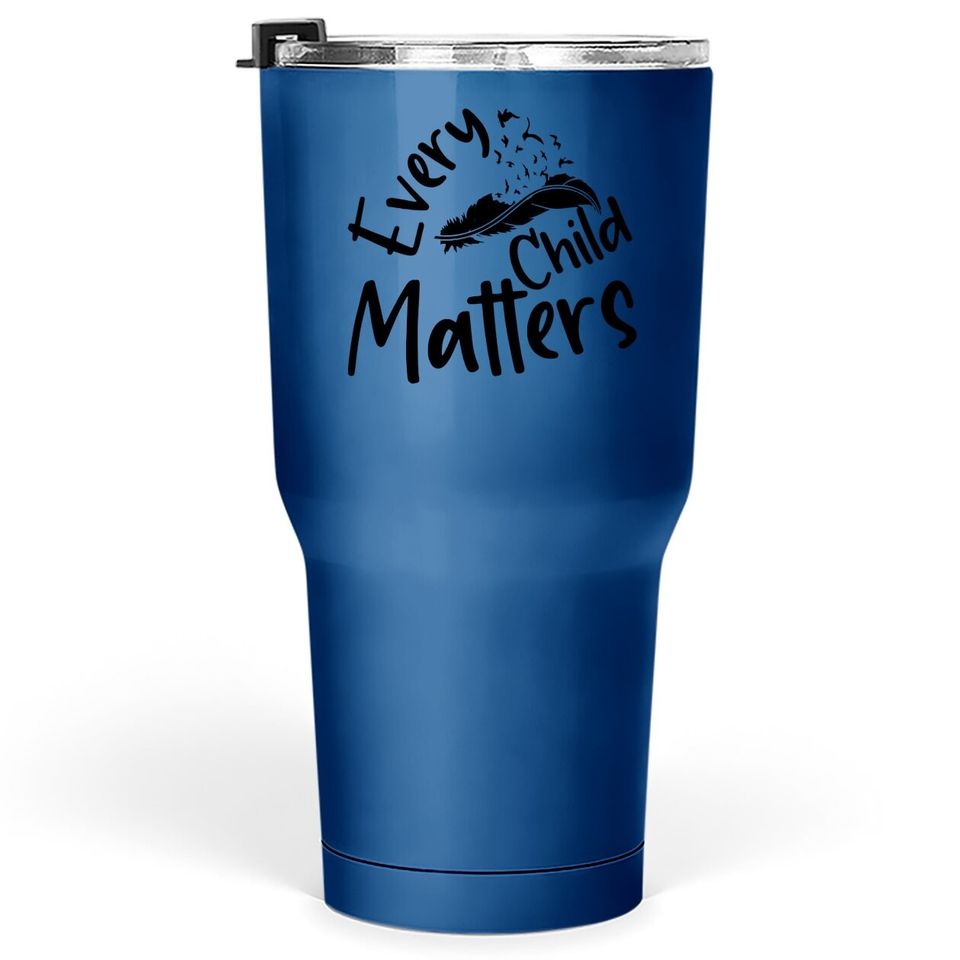 Native Residential Schools Every Child Matters Orange Day Tumbler 30 Oz