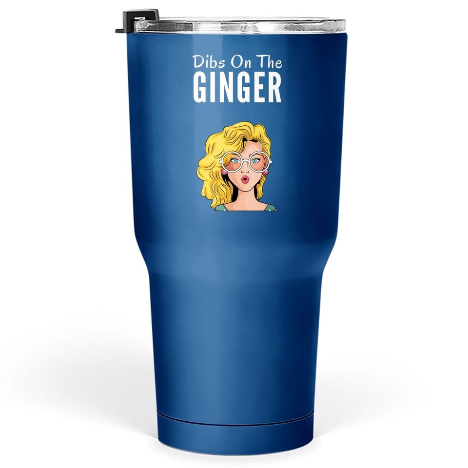 Dibs On The Ginger Redhead Day Red Hair Gifts Proud Ginger Tumbler 30 Oz