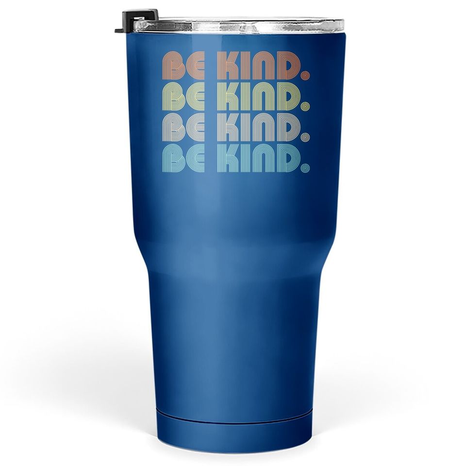 In A World Where You Can Be Anything Be Kind - Kindness Gift Tumbler 30 Oz