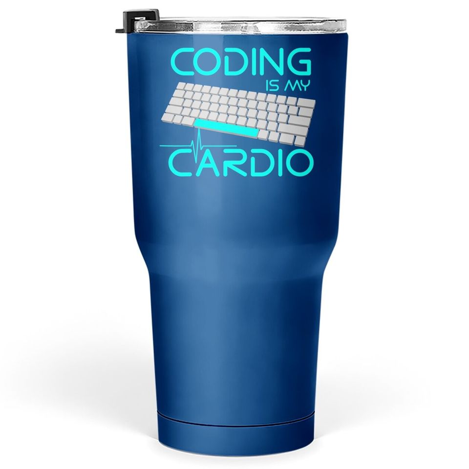 Software Engineer Coding Is My Cardio Tumbler 30 Oz
