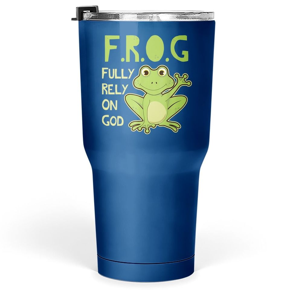 Rely On God Christian Frog Lover Frog Gift Idea Tumbler 30 Oz