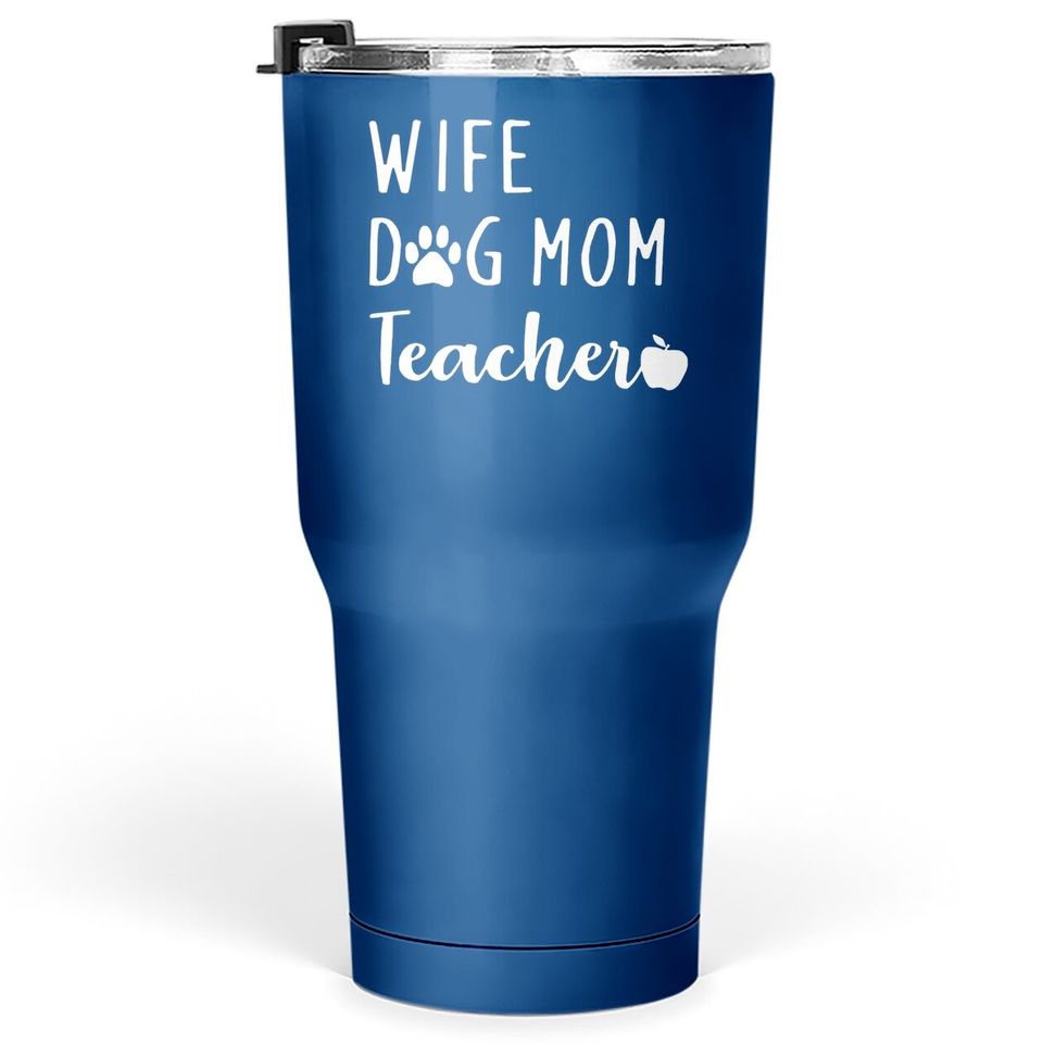 Wife Dog Mom Teacher Tumbler 30 Oz