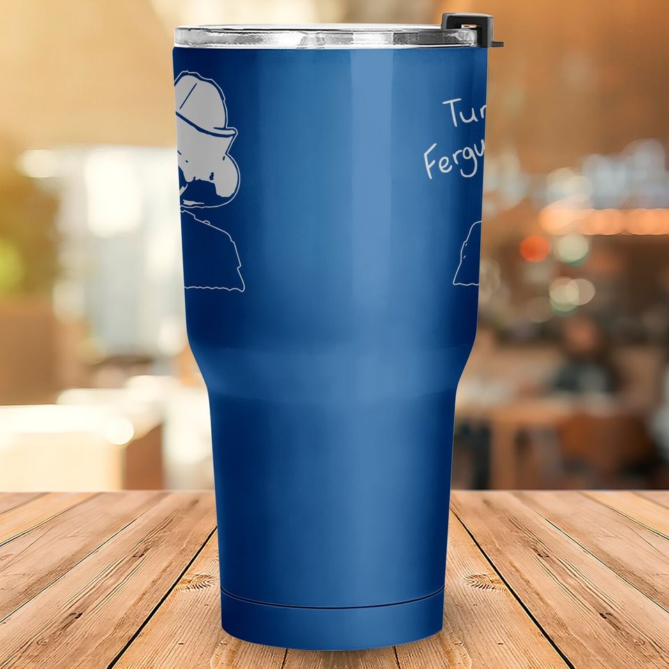 Turd Ferguson Tumbler 30 Oz
