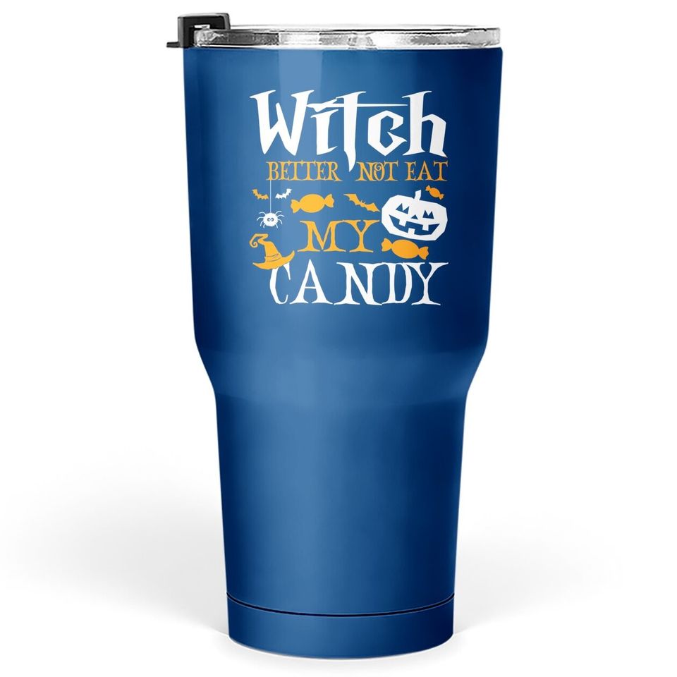Witch Better Not Eat My Candy Witch Halloween Candy Corn Tumbler 30 Oz