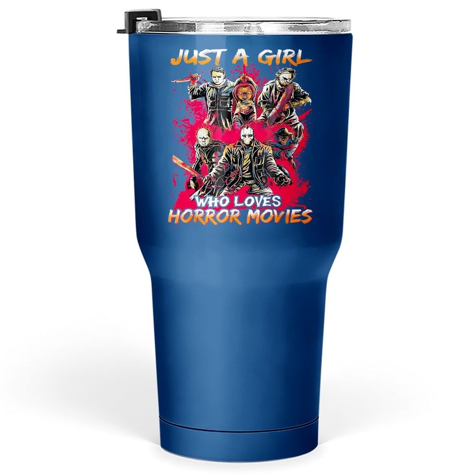 Just A Girl Who Loves Horror Movies Halloween Costume Tumbler 30 Oz