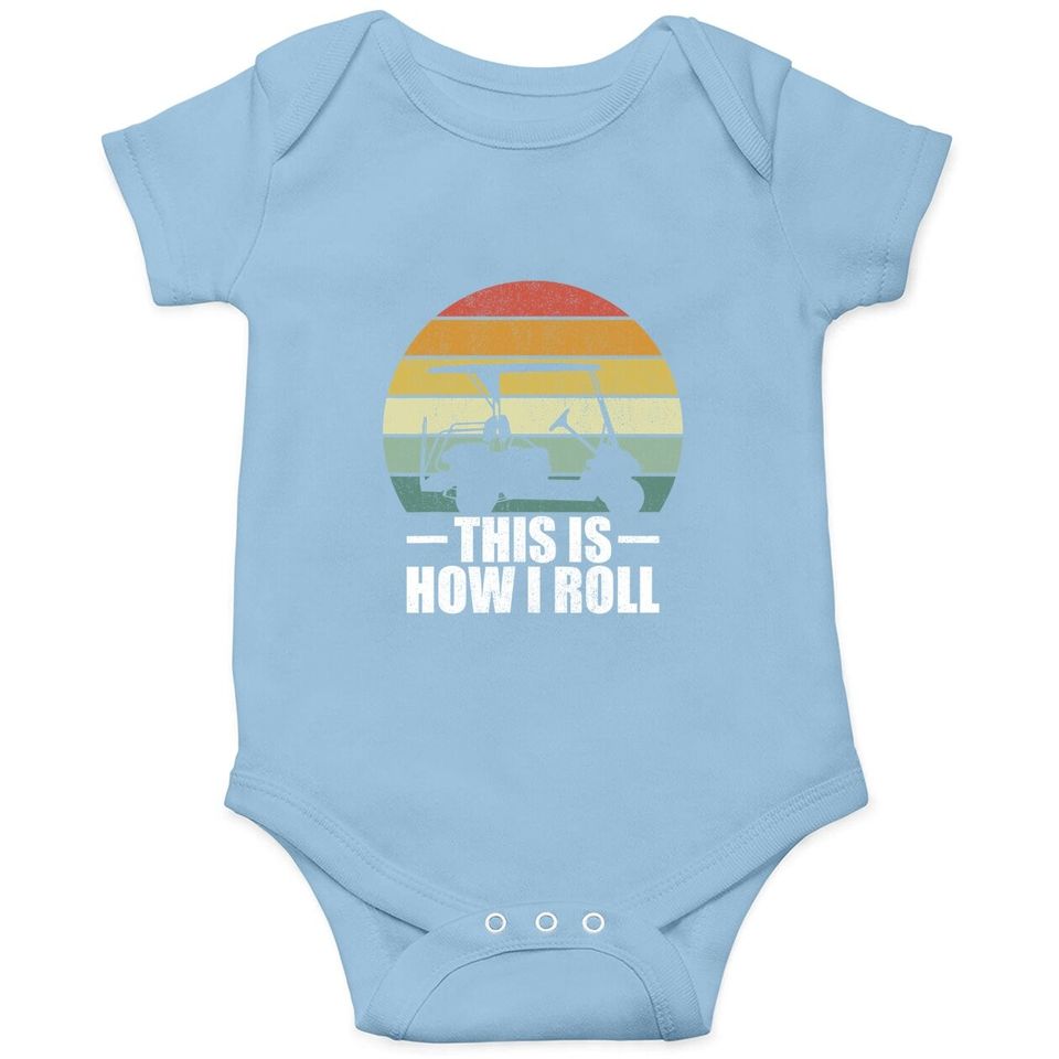 This Is How I Roll Golf Gift Funny Golfers Retro Golf Cart Baby Bodysuit