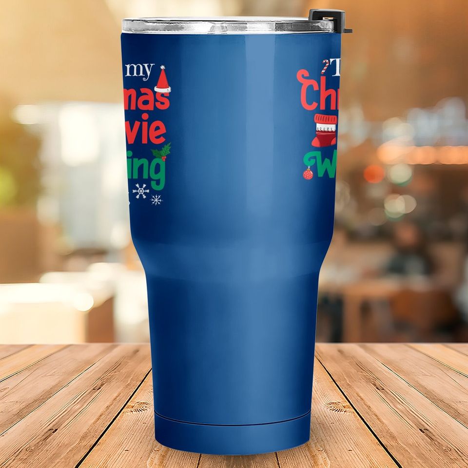 This Is My Christmas Movie Watching Tumbler 30 Oz