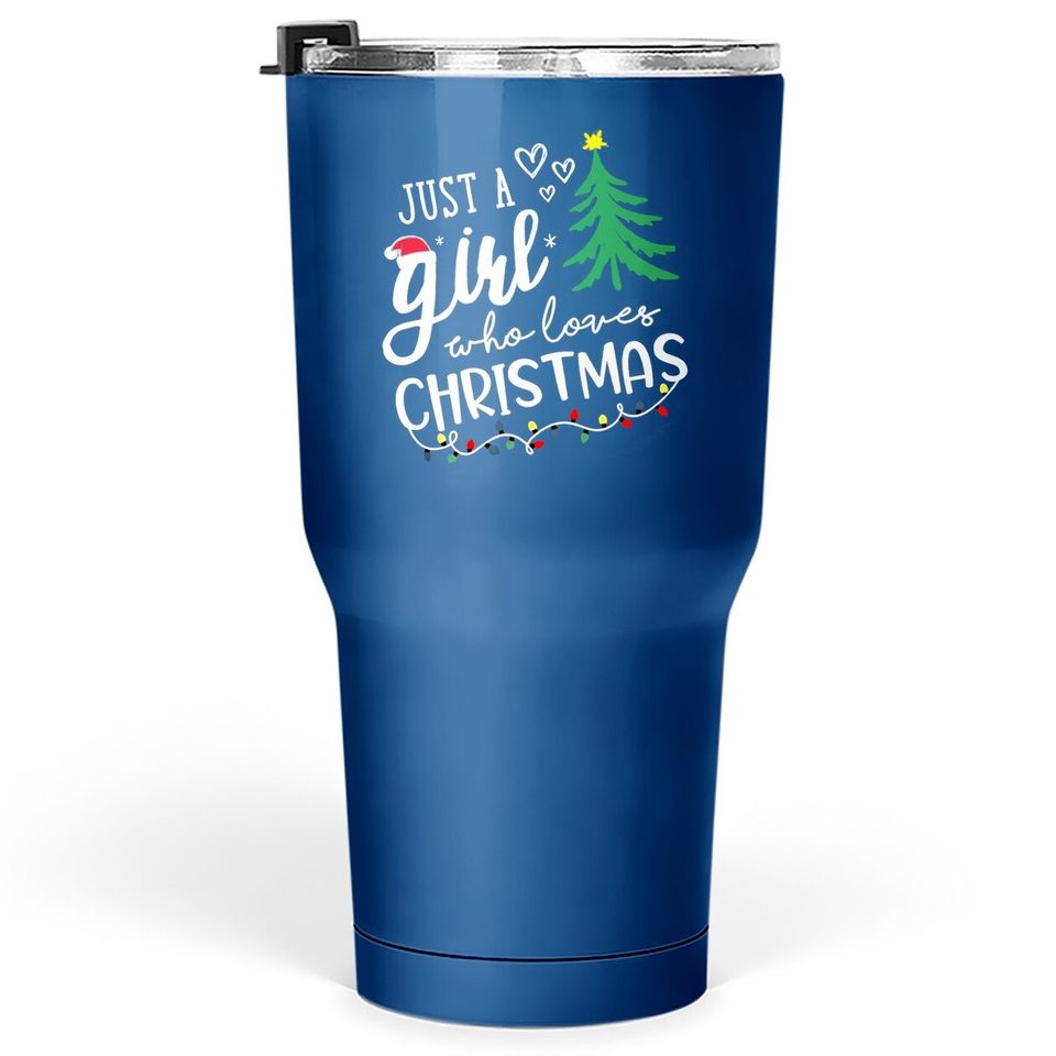 Just A Girl Who Loves Christmas Tree Tumbler 30 Oz