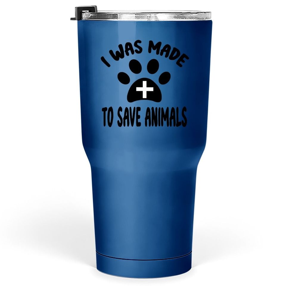 I Was Made To Save Animals Veterinarian Dog Paw Rescue Mom Classic Tumbler 30 Oz