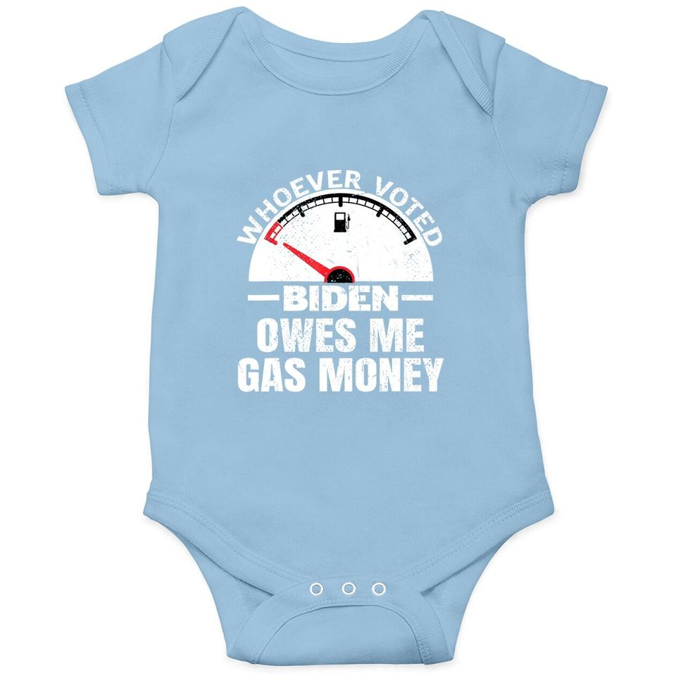 Funny Political Humor Satire Biden Voter Owes Me Gas Money Baby Bodysuit