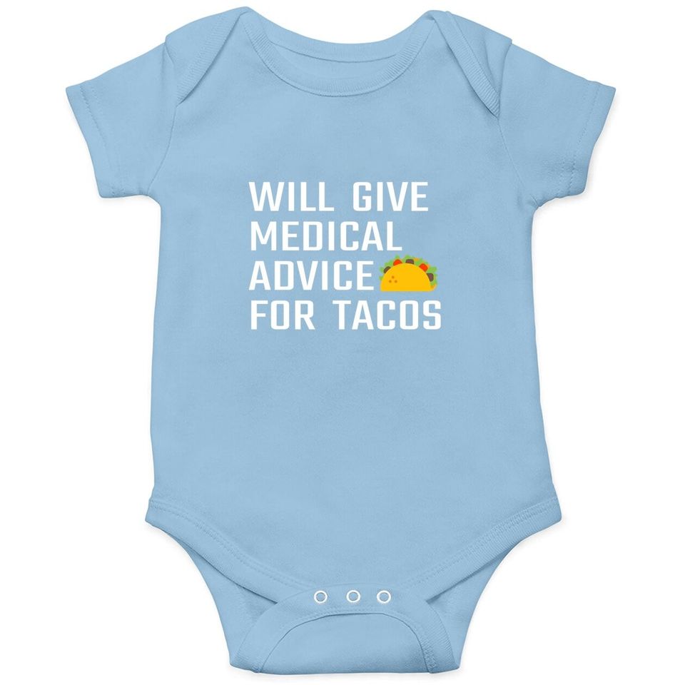 Will Give Medical Advice For Tacos Funny Doctor Nurse Medic Baby Bodysuit