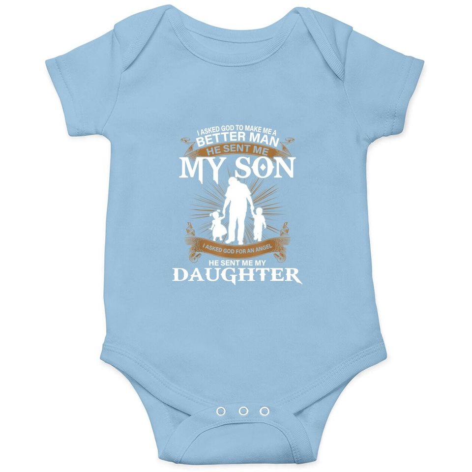 I Asked God To Make Me A Better Man He Sent Me My Son Baby Bodysuit