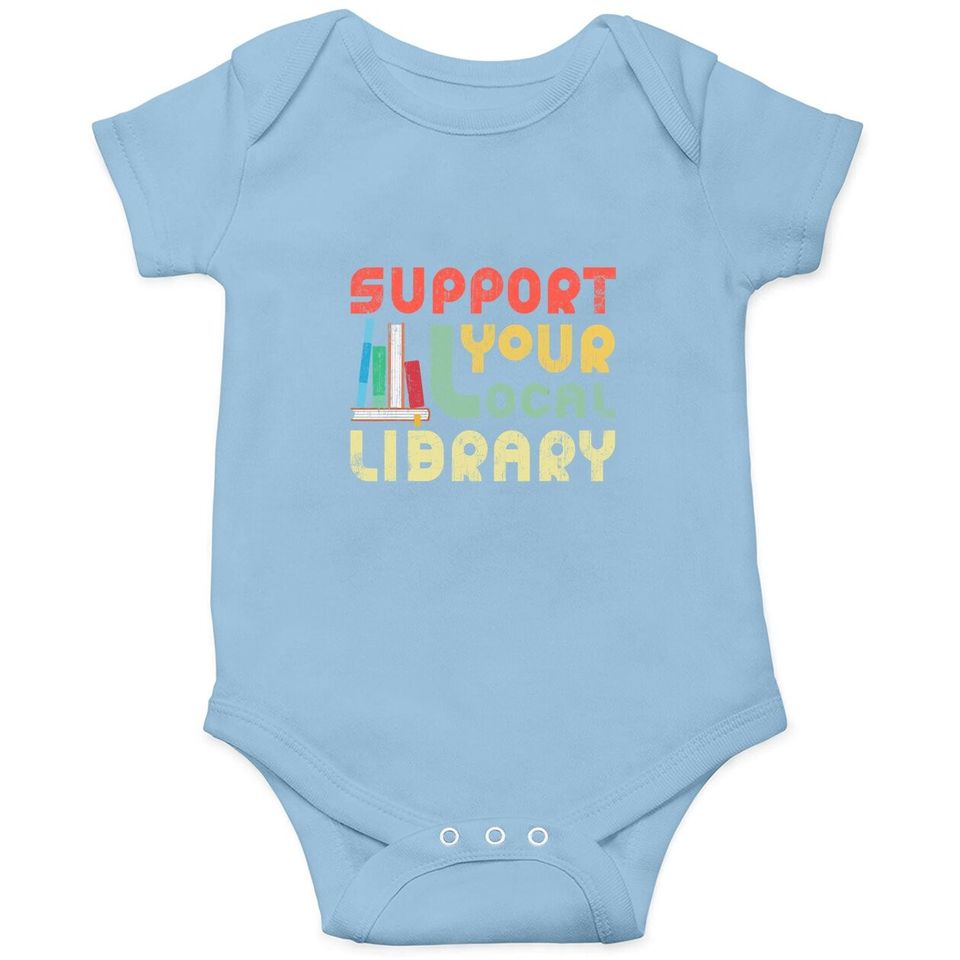 Support Your Local Library Book Readers Lovers Baby Bodysuit