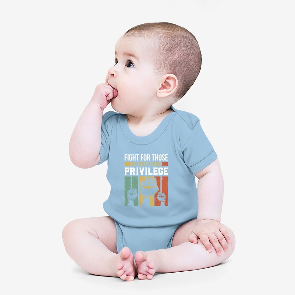 Human Rights Equality Fight For Those Without Your Privilege Baby Bodysuit