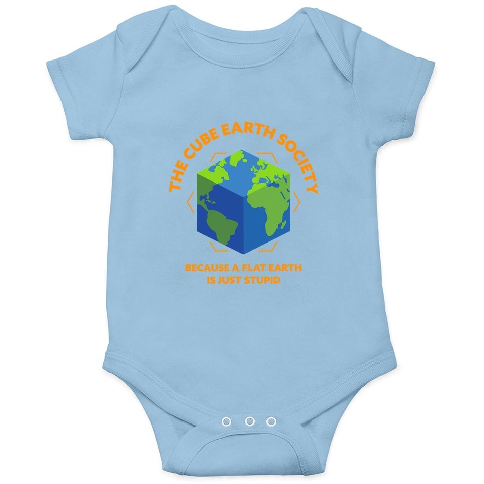The Cube Earth Society Because A Flat Earth Is Just Stupid Baby Bodysuit