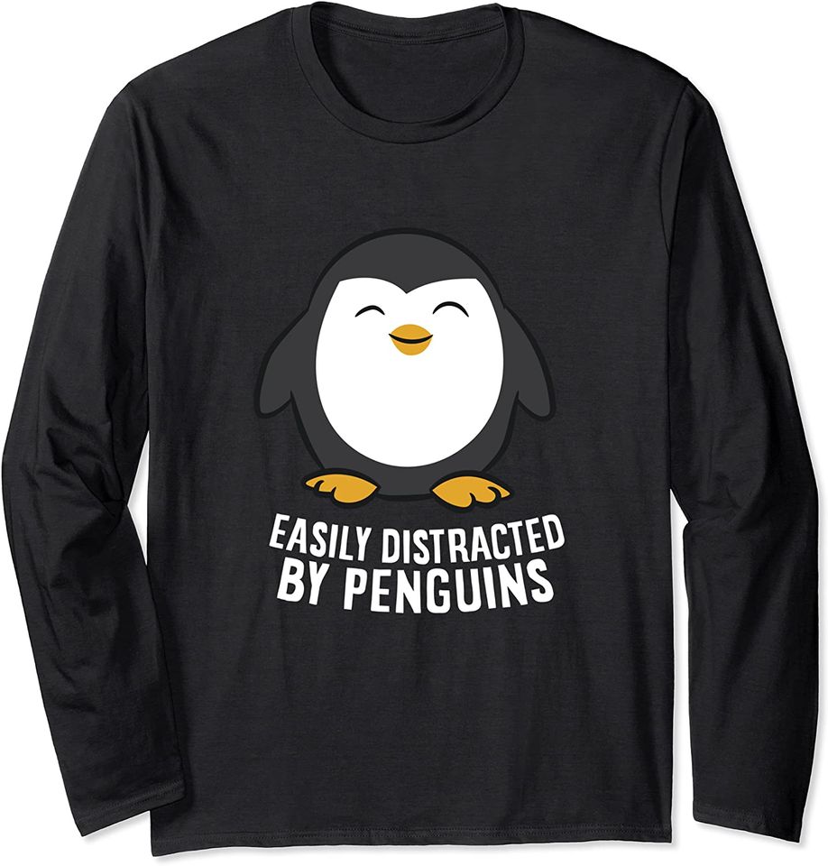 Cute Penguin Lover Gift Easily Distracted By Penguins Long Sleeve T-Shirt