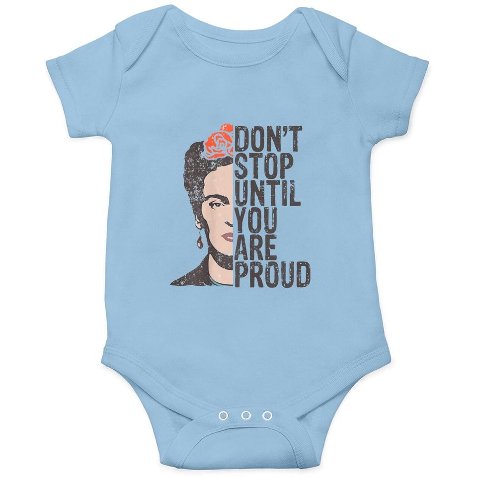 Don't Stop You Are Proud Frida Inspirational Feminist Quote Baby Bodysuit