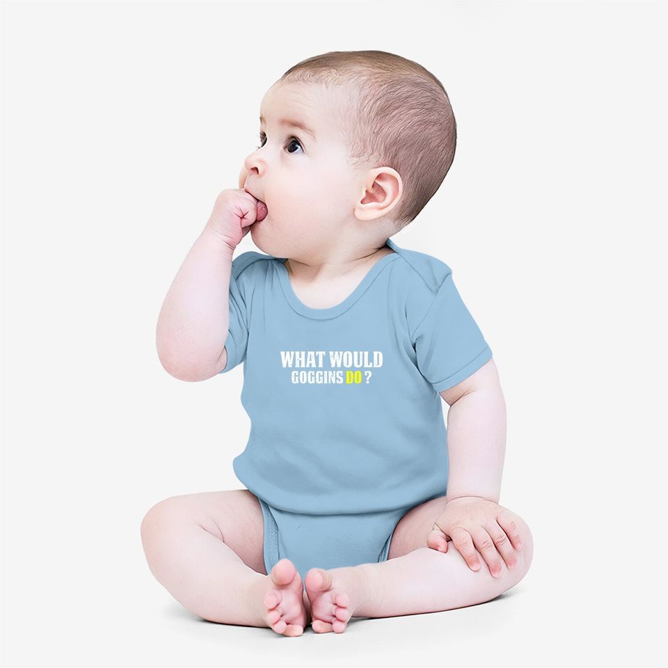 What Would Goggins Do Motivational Vintage Gift Baby Bodysuit