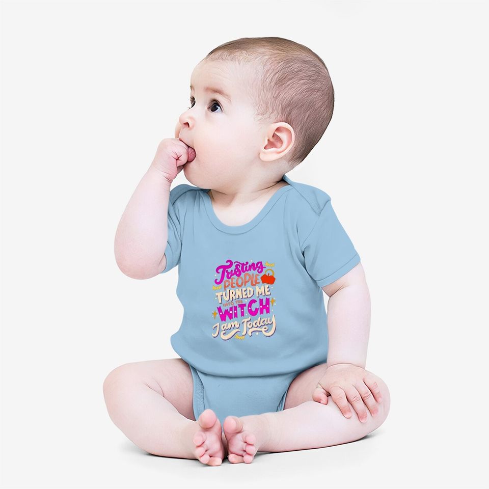 Turned Me Into The Witch Halloween Baby Bodysuit