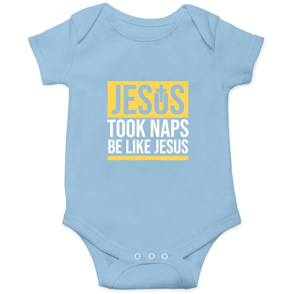 Jesus Took Naps Be Like Jesus Bible Verse Christian Baby Bodysuit