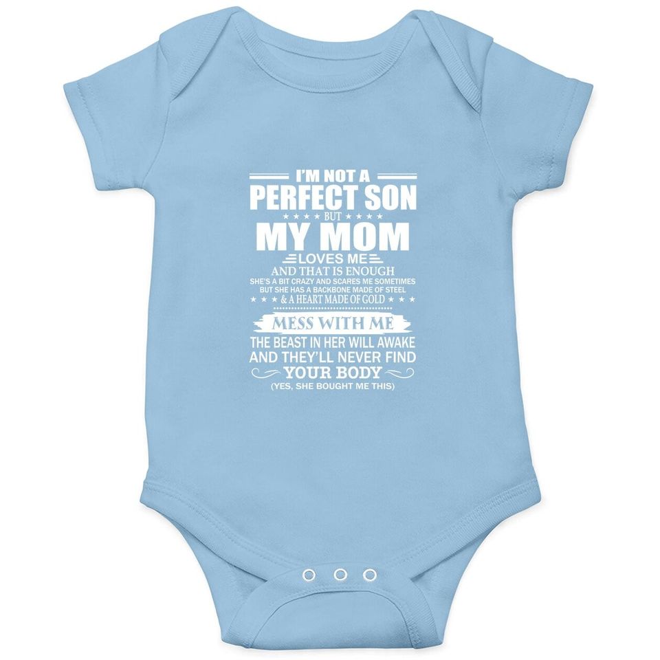 I'm Not A Perfect Son But My Mom Loves Me Baby Bodysuit