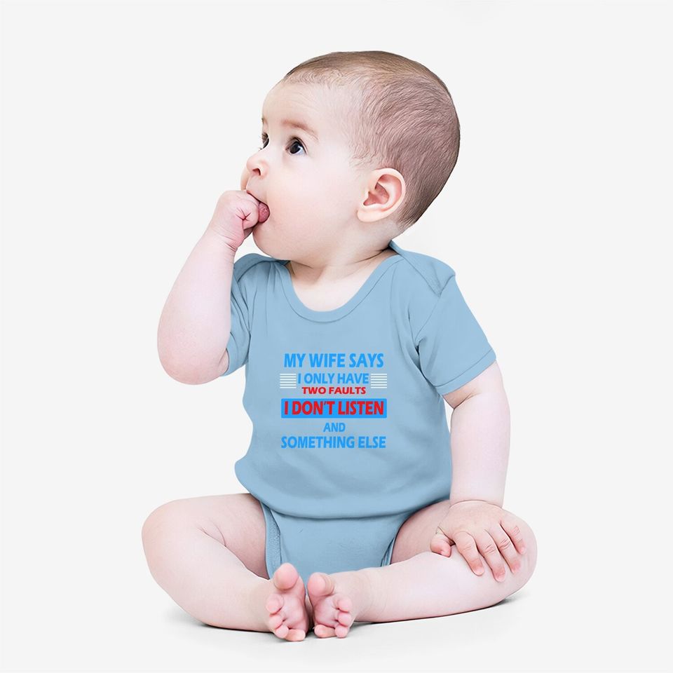 My Wife Says I Only Have 2 Faults Baby Bodysuit