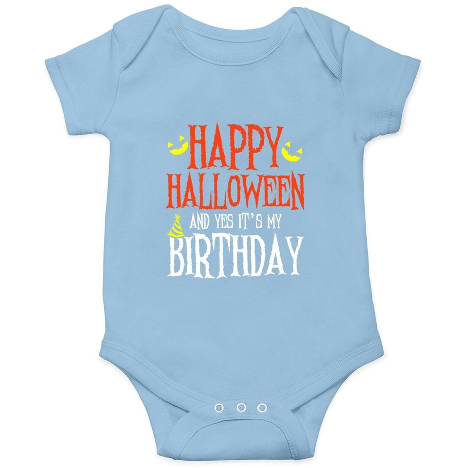 Happy Halloween & Yes It's My Birthday Funny Birthday Party Baby Bodysuit