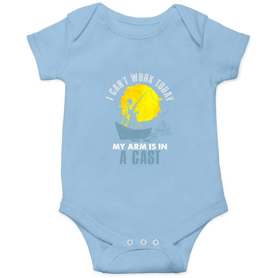 Funny I Can't Work Today My Arm Is In A Cast Baby Bodysuit - Laugh Baby Bodysuit