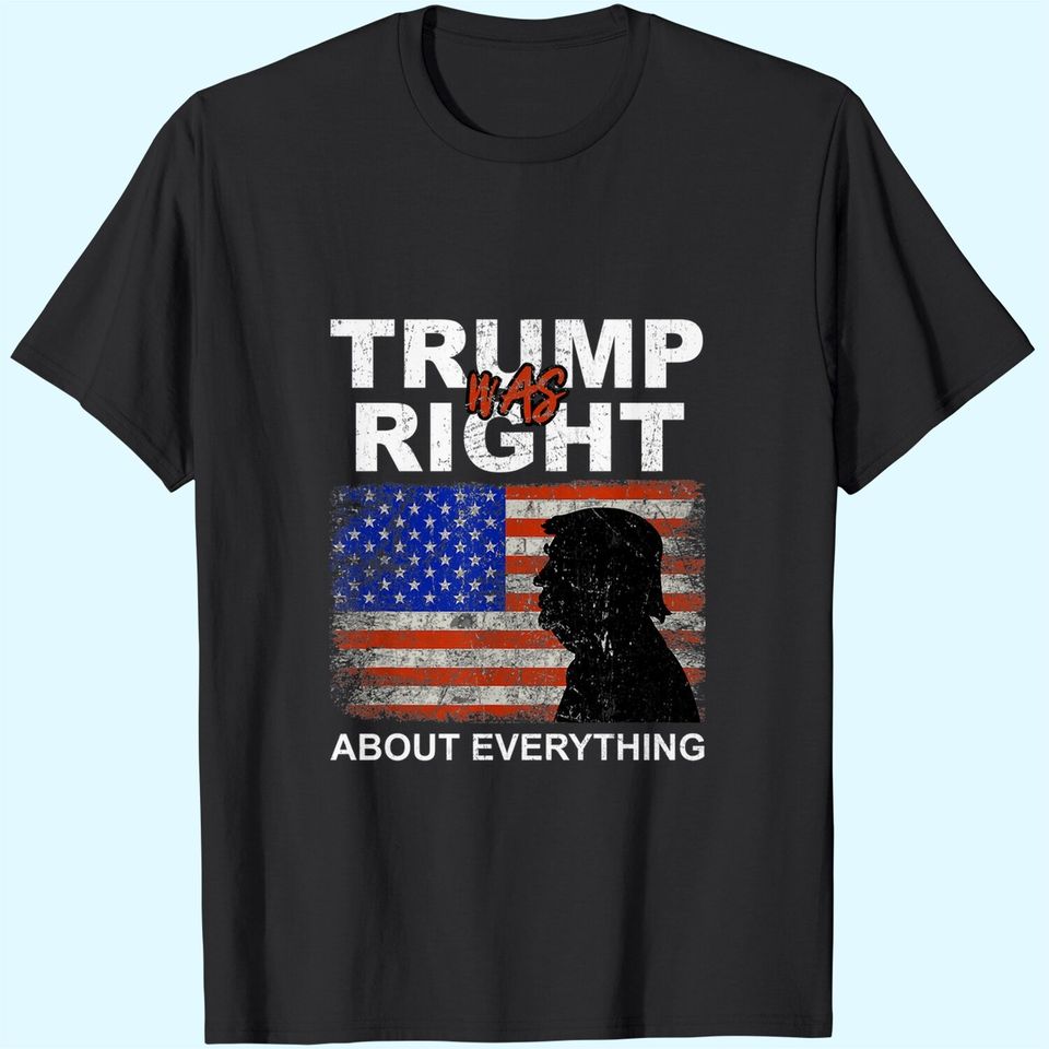 Trump Was Right About Everything Pro American Patriot T-Shirts