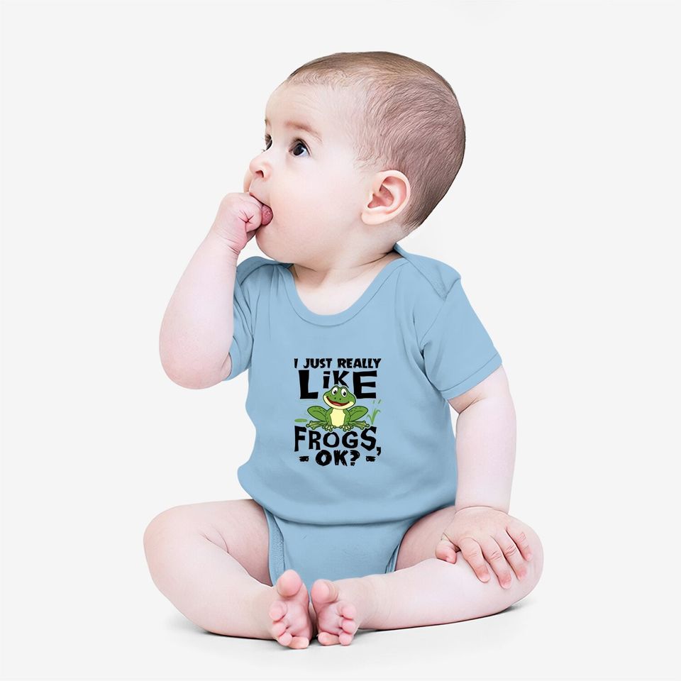 I Just Really Like Frogs Ok Funny Frog Lover Gift Baby Bodysuit