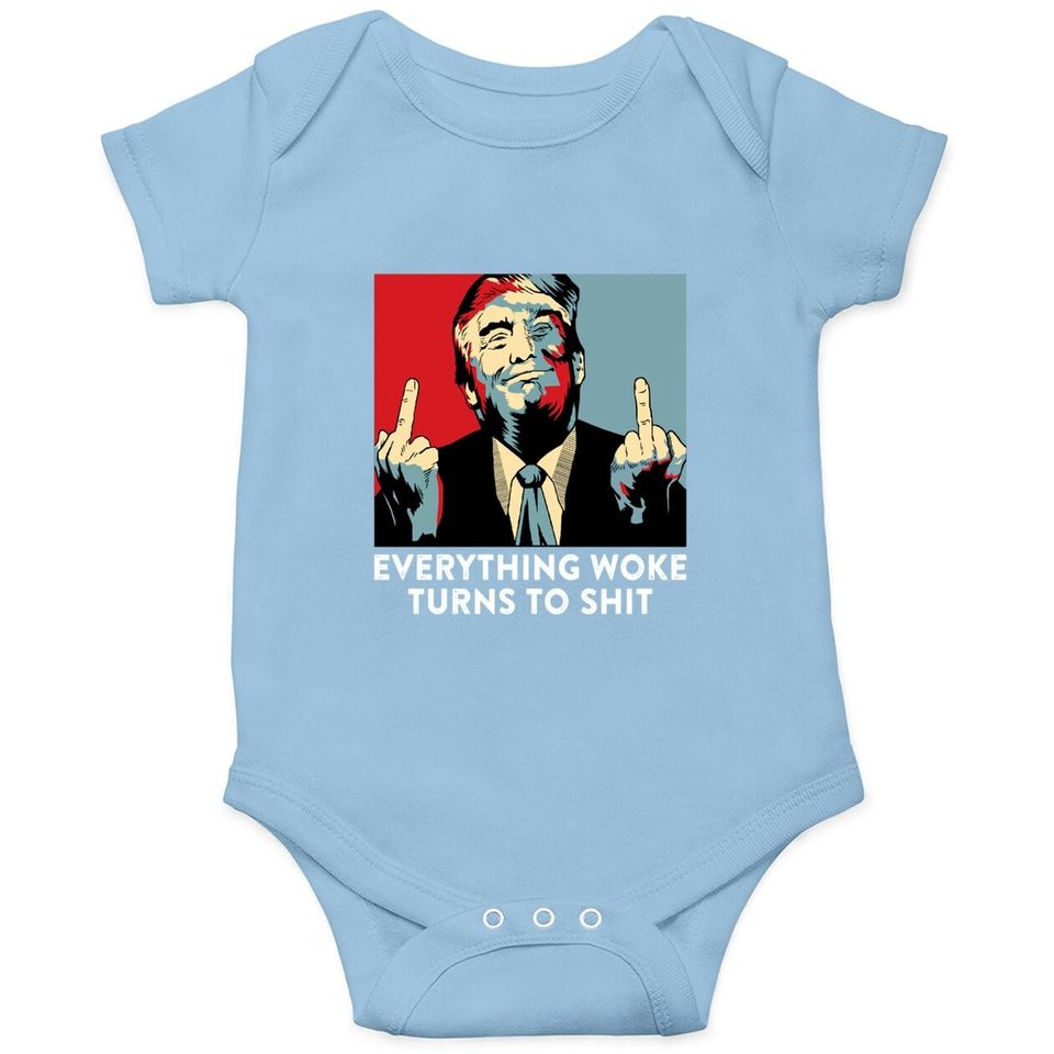 Funny Saying Everything Woke Turns To Sh.i.t Political Baby Bodysuit