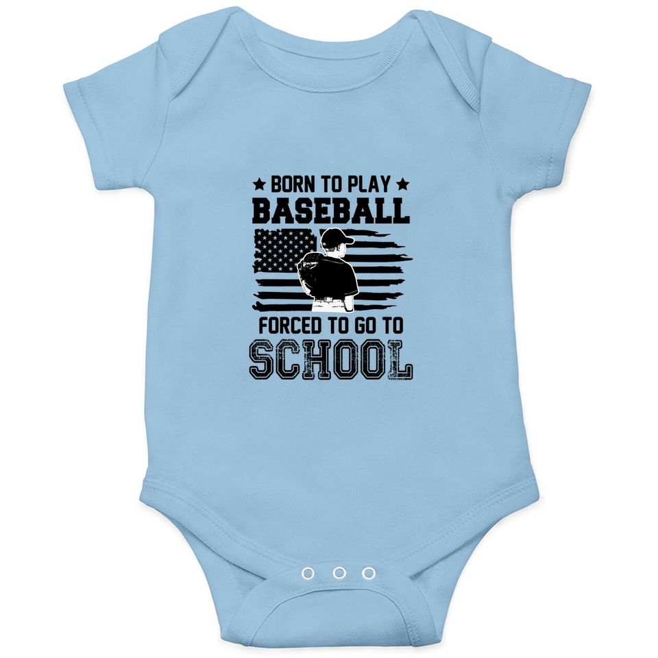 Born To Play Baseball Forced To Go To School Baby Bodysuit
