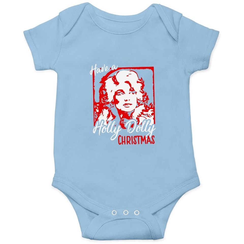 Have A Holly Dolly Christmas Baby Bodysuit