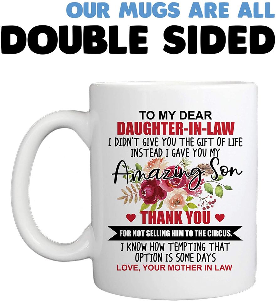 To My Dear Daughter in Law I Gave You My Amazing Son Mug