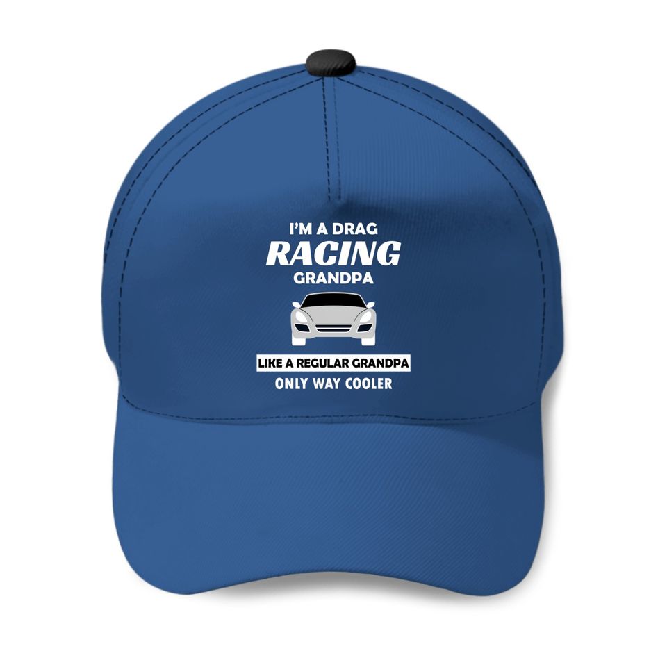 Drag Racing Car Lovers Birthday Grandpa Father's Day Humor Gift - Drag Racing - Baseball Caps