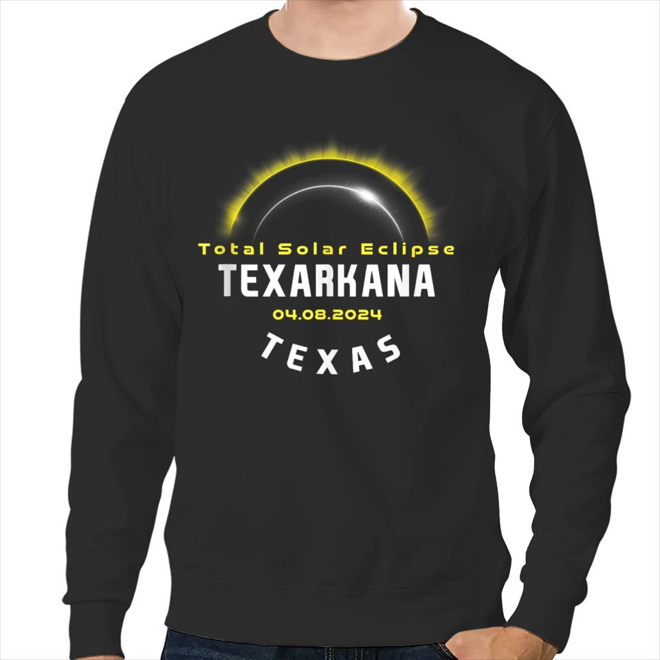Texarkana Texas Total Solar Eclipse 2024  Gifts Sweatshirts