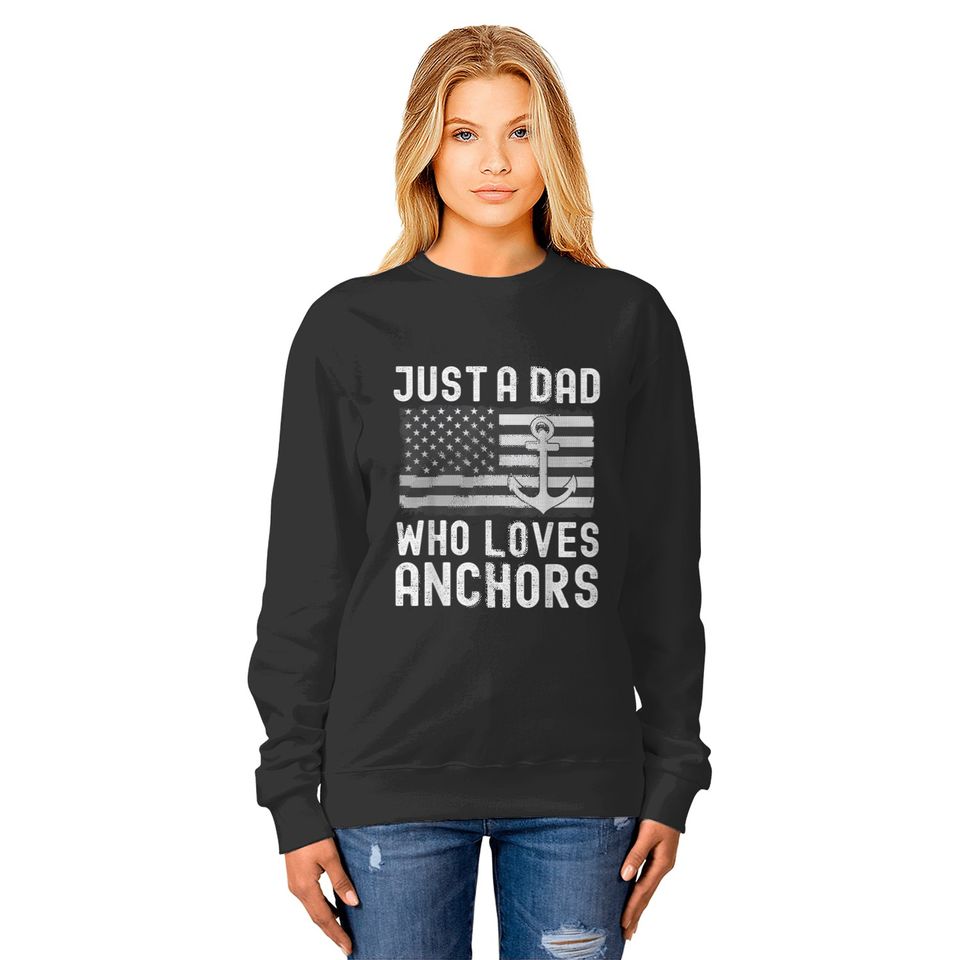 Just A Dad Who Loves Anchors For Dad Father's Day Cruise  Gift Sweatshirts