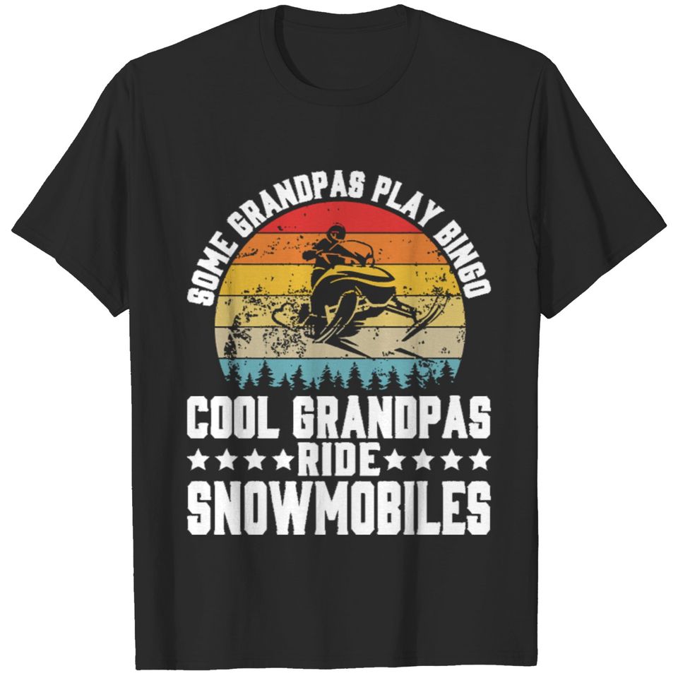 Snowmobile Gift Some Grandpas Play Bingo Cool Grandpas Ride Snowmobiles T-Shirts