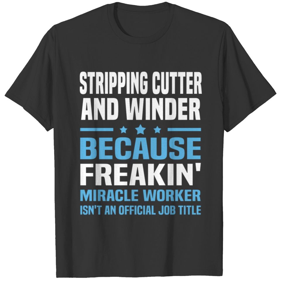 Stripping Cutter And Winder T-shirt