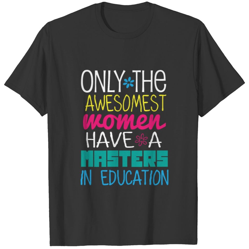 Funny Masters in Education Degree Graduation Gift T-shirt