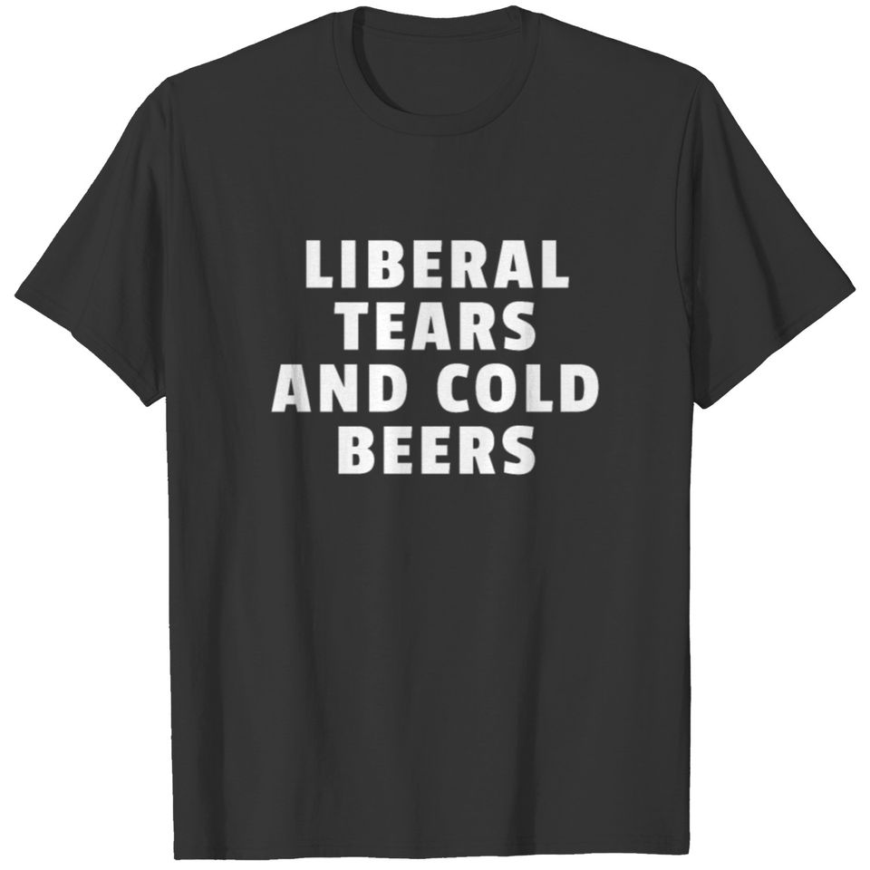 Liberal Tears And Cold Beers T-shirt