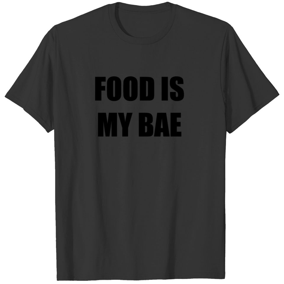 food is my bae T-shirt
