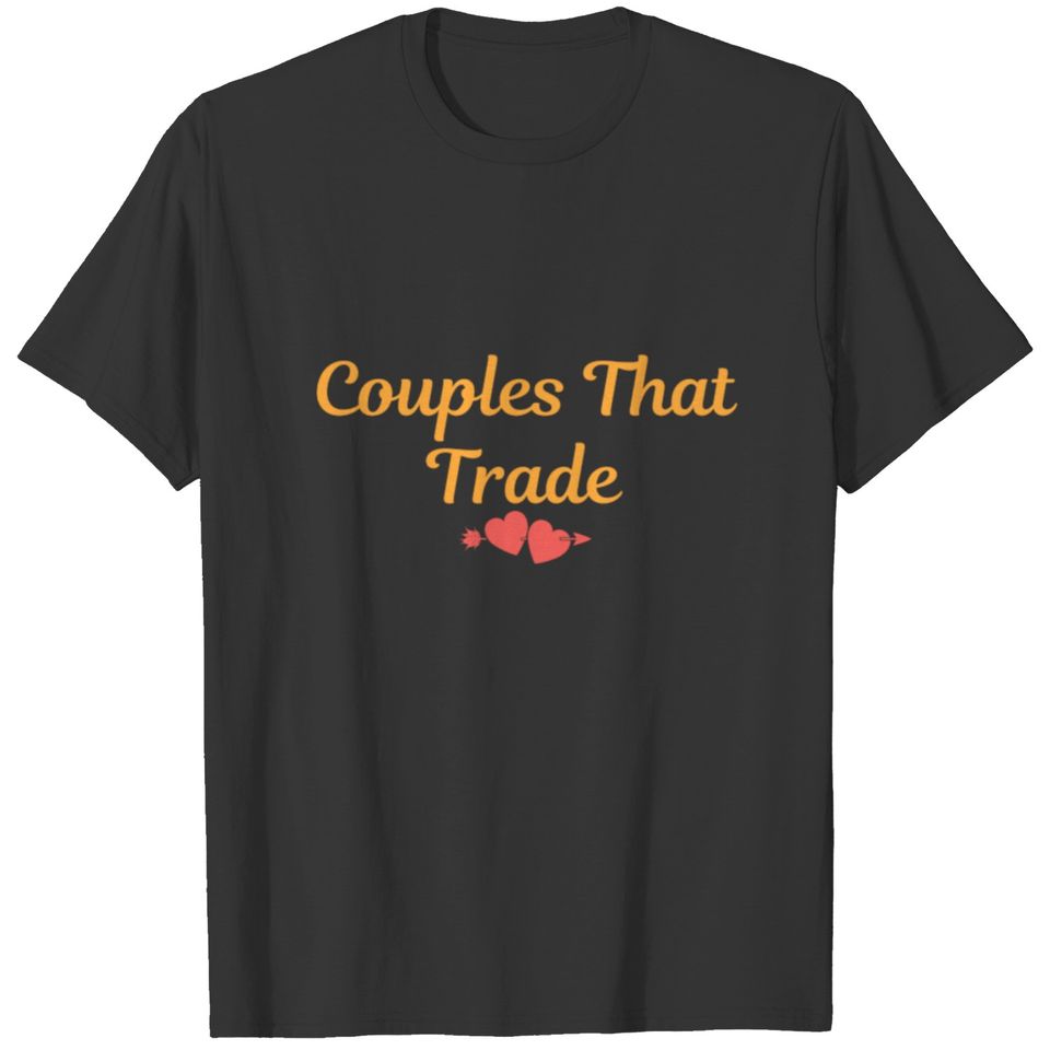 Couples That Trade T-shirt
