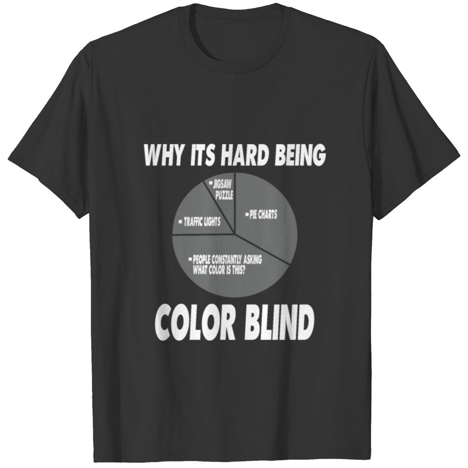 Funny Why ist hard beeing Color Blind Pie chart T-shirt