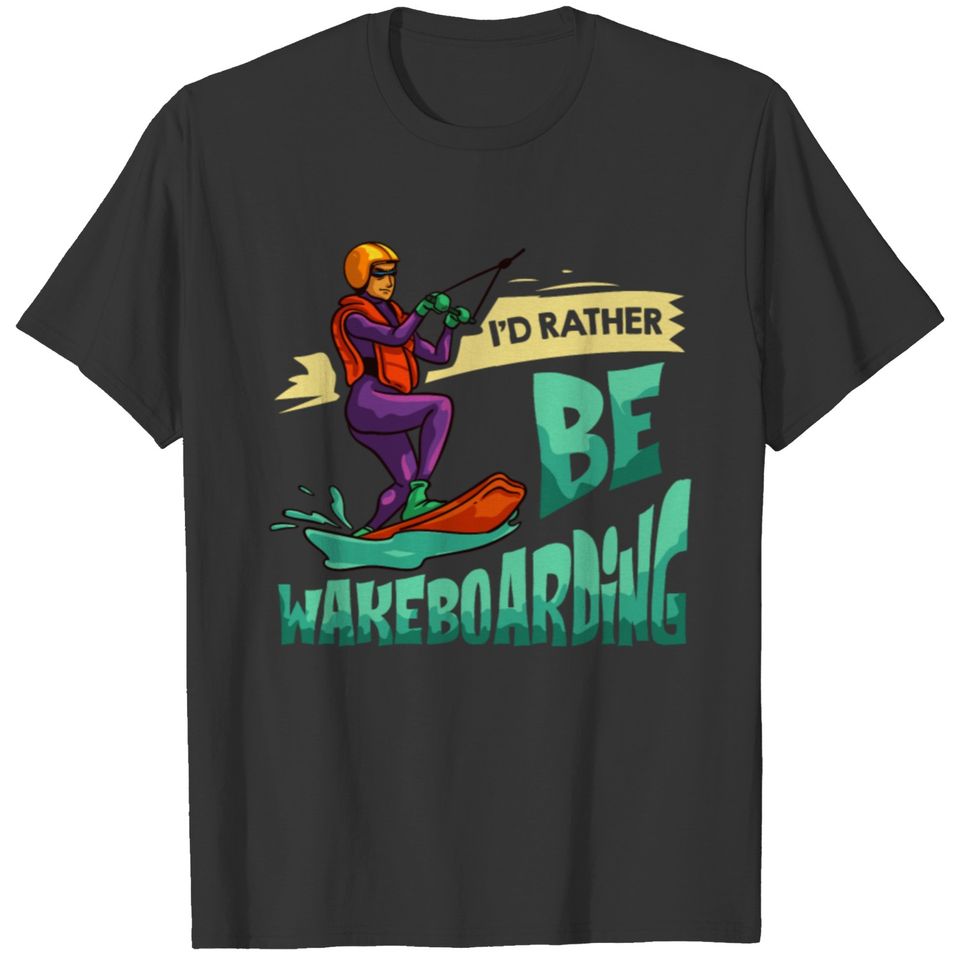 Wakesurfing Wakeboarding Gift Wakeboard Boat T-shirt